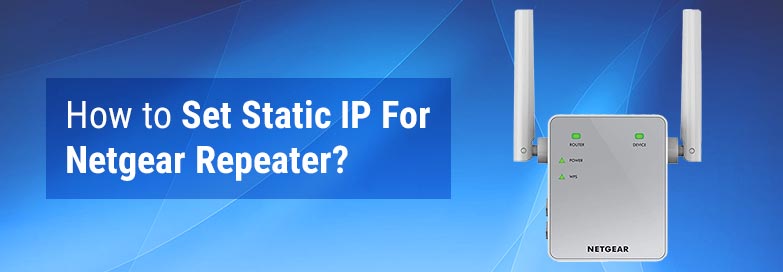 How to Set Static IP For Netgear Repeater?