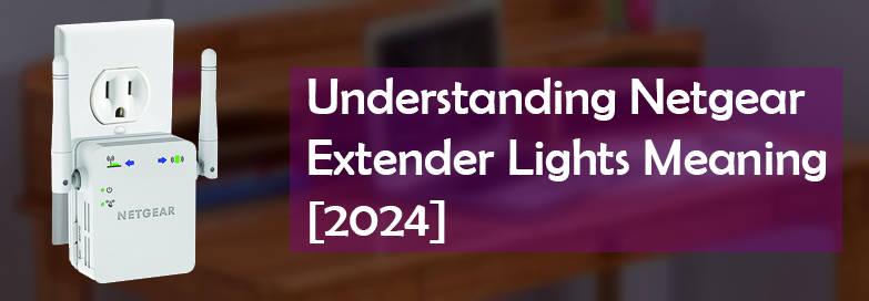 understanding-netgear-extender-lights-meaning-2024