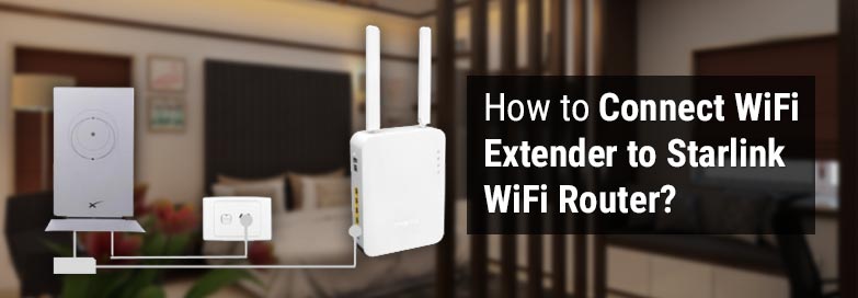 How to Connect WiFi Extender to Starlink WiFi Router?