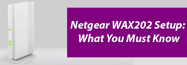 Netgear-WAX202-Setup-What-You-know