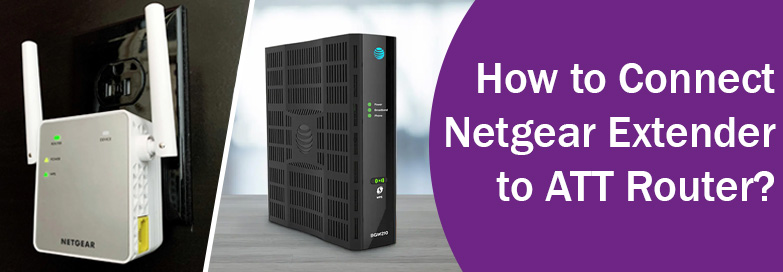 Connect Netgear Extender to ATT Router