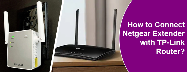 Connect Netgear Extender with TP-Link Router